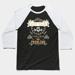 Keep Calm and Stay Away from Problems Vintage RC05 Baseball T-Shirt